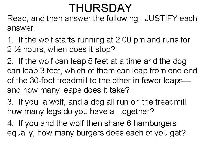 THURSDAY Read, and then answer the following. JUSTIFY each answer. 1. If the wolf