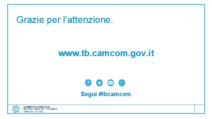 Grazie per l’attenzione. www. tb. camcom. gov. it Segui #tbcamcom 