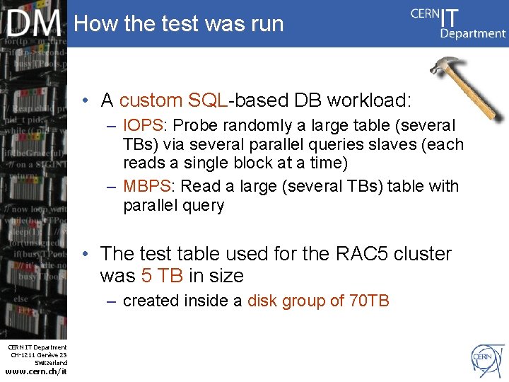 How the test was run • A custom SQL-based DB workload: – IOPS: Probe
