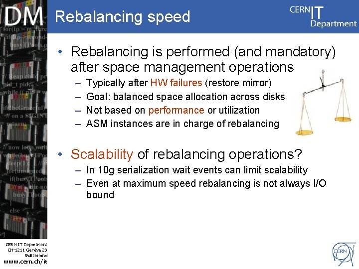 Rebalancing speed • Rebalancing is performed (and mandatory) after space management operations – –