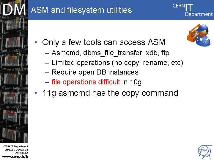 ASM and filesystem utilities • Only a few tools can access ASM – –