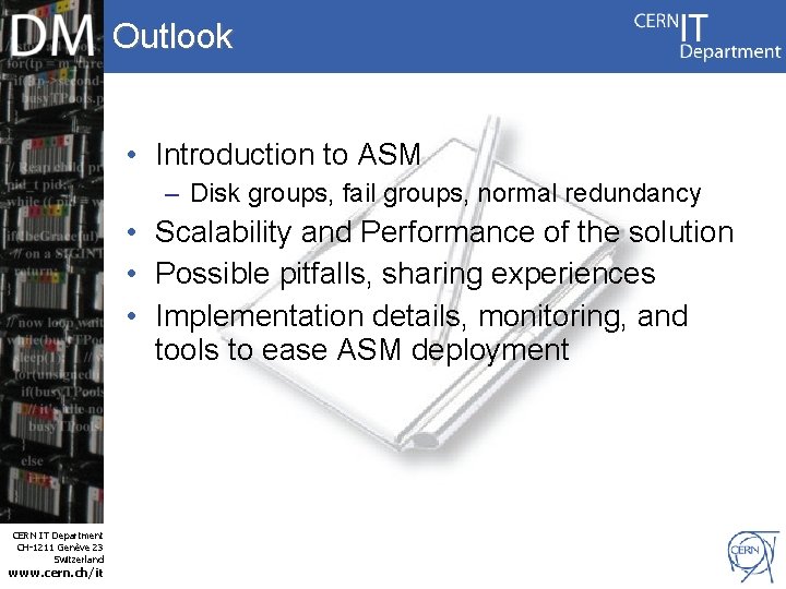 Outlook • Introduction to ASM – Disk groups, fail groups, normal redundancy • Scalability