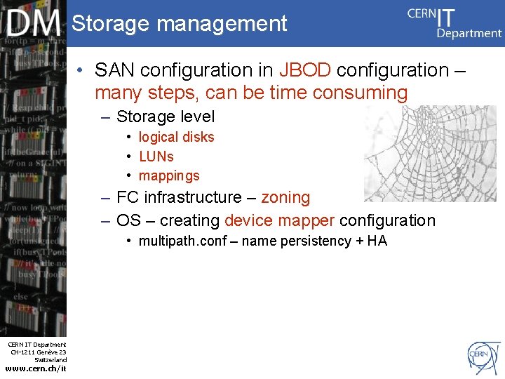 Storage management • SAN configuration in JBOD configuration – many steps, can be time