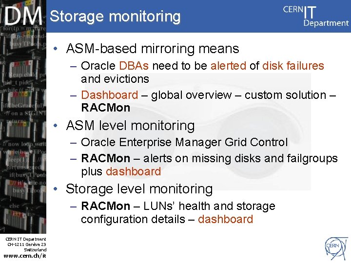 Storage monitoring • ASM-based mirroring means – Oracle DBAs need to be alerted of