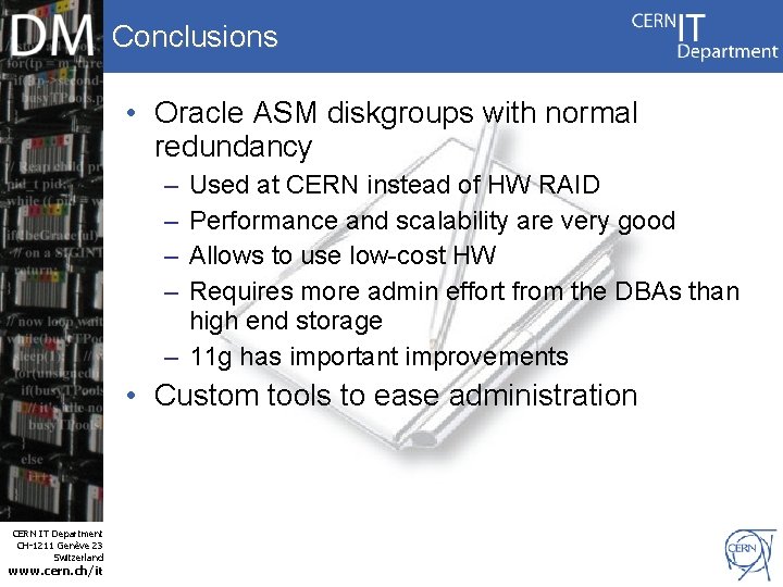 Conclusions • Oracle ASM diskgroups with normal redundancy – – Used at CERN instead