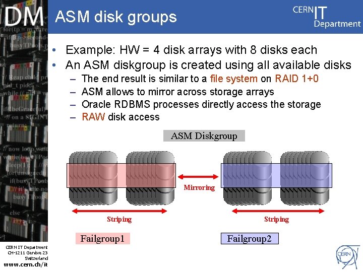 ASM disk groups • Example: HW = 4 disk arrays with 8 disks each