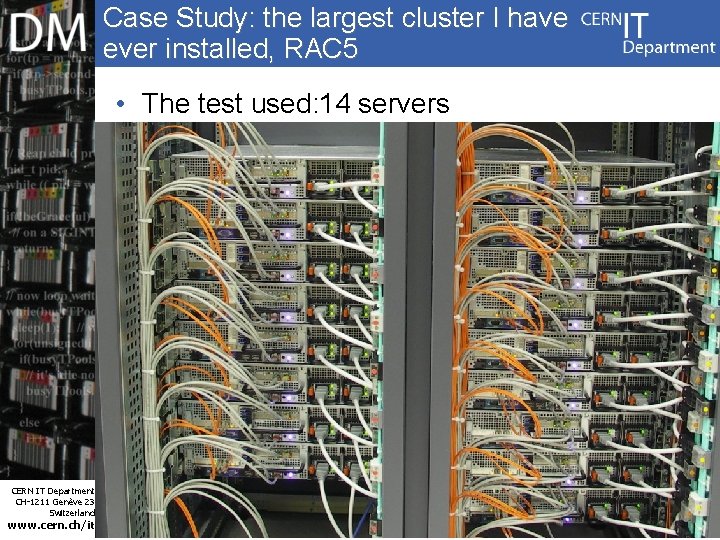 Case Study: the largest cluster I have ever installed, RAC 5 • The test
