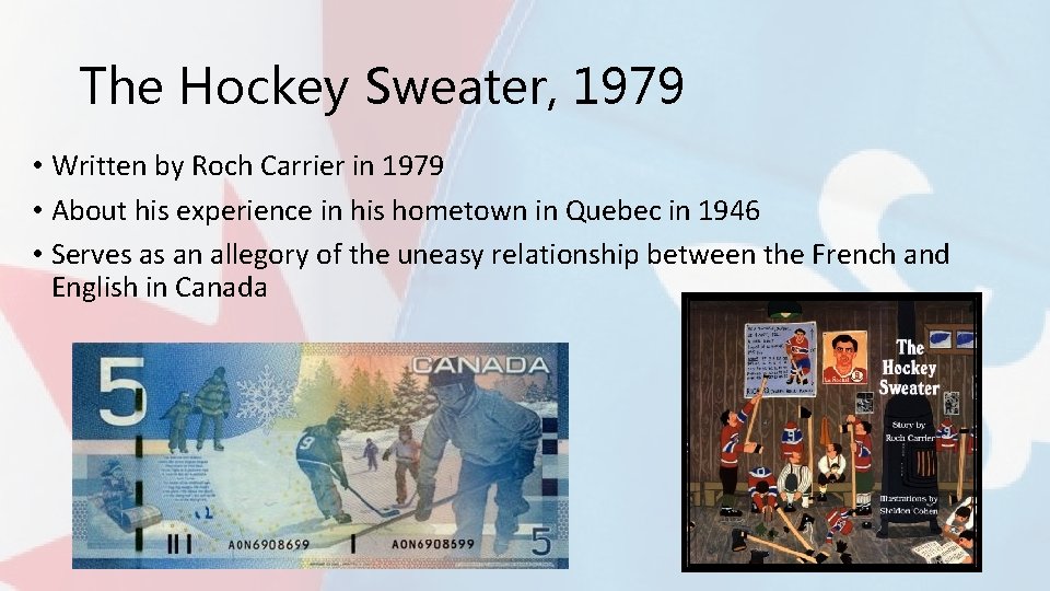 The Hockey Sweater, 1979 • Written by Roch Carrier in 1979 • About his