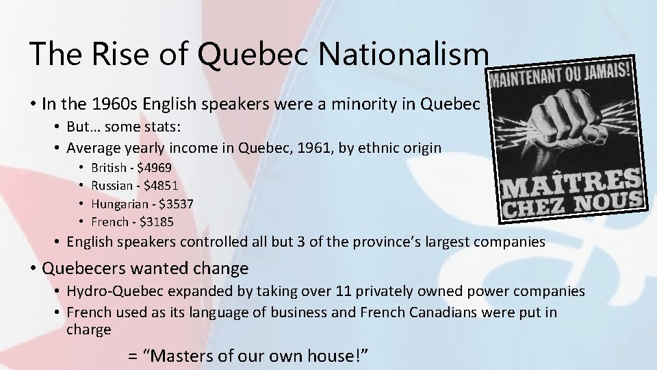 The Rise of Quebec Nationalism • In the 1960 s English speakers were a