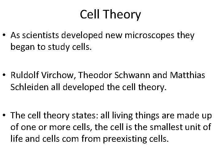 Cell Theory • As scientists developed new microscopes they began to study cells. •