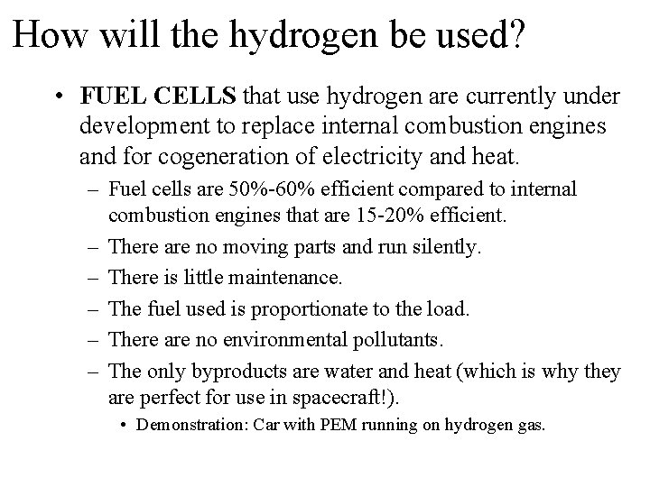 How will the hydrogen be used? • FUEL CELLS that use hydrogen are currently How will the hydrogen be used? • FUEL CELLS that use hydrogen are currently
