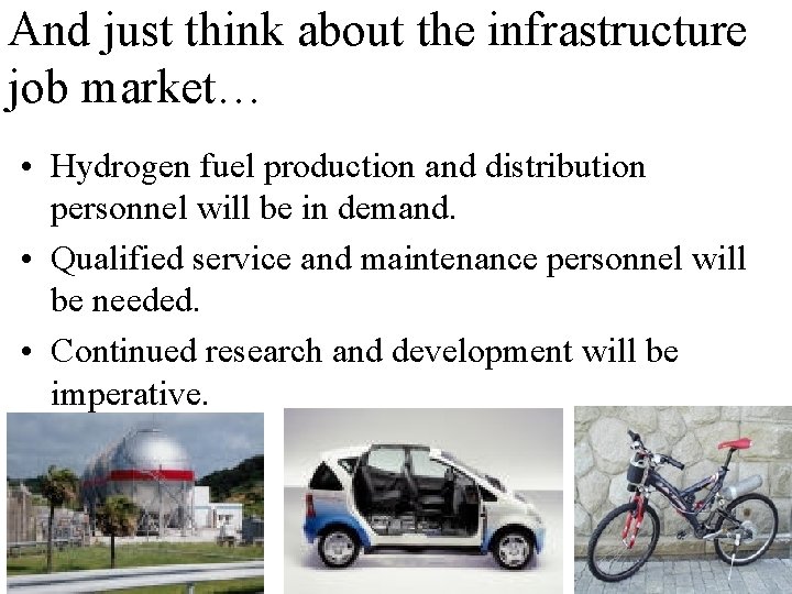 And just think about the infrastructure job market… • Hydrogen fuel production and distribution And just think about the infrastructure job market… • Hydrogen fuel production and distribution