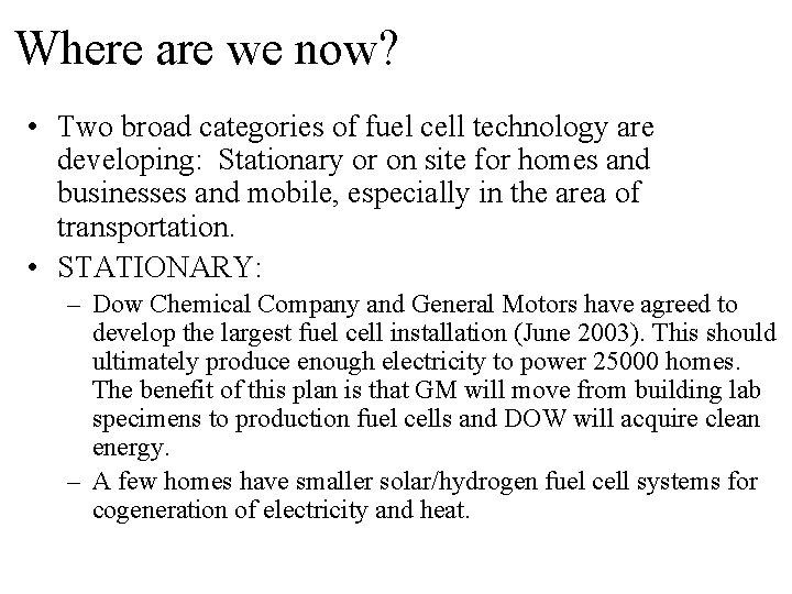 Where are we now? • Two broad categories of fuel cell technology are developing: Where are we now? • Two broad categories of fuel cell technology are developing: