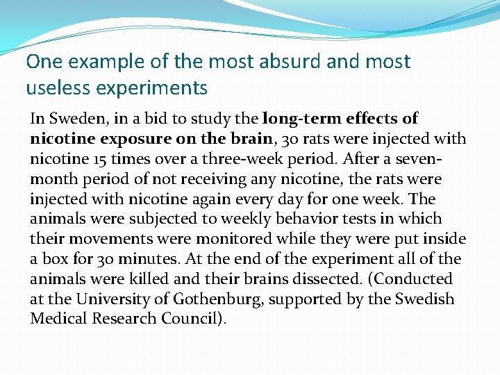 One example of the most absurd and most useless experiments In Sweden, in a