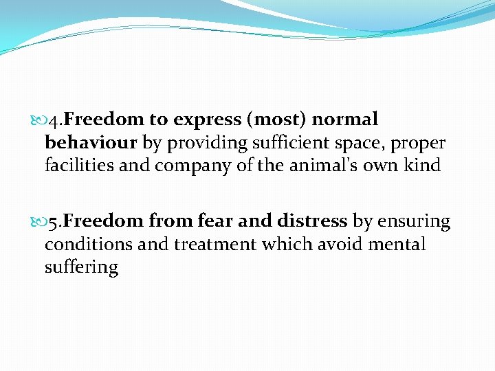  4. Freedom to express (most) normal behaviour by providing sufficient space, proper facilities