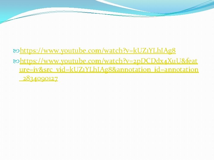  https: //www. youtube. com/watch? v=k. UZ 1 YLh. IAg 8 https: //www. youtube.