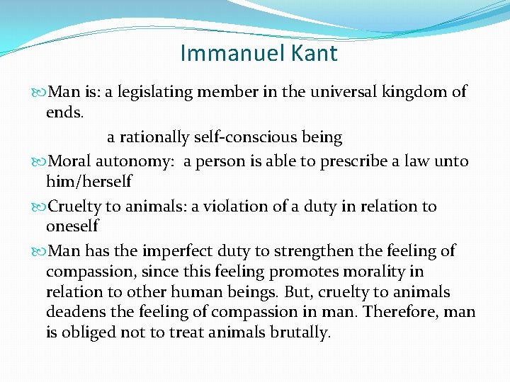Immanuel Kant Man is: a legislating member in the universal kingdom of ends. a