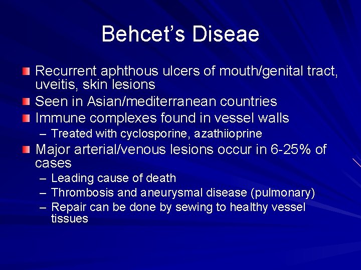 Behcet’s Diseae Recurrent aphthous ulcers of mouth/genital tract, uveitis, skin lesions Seen in Asian/mediterranean