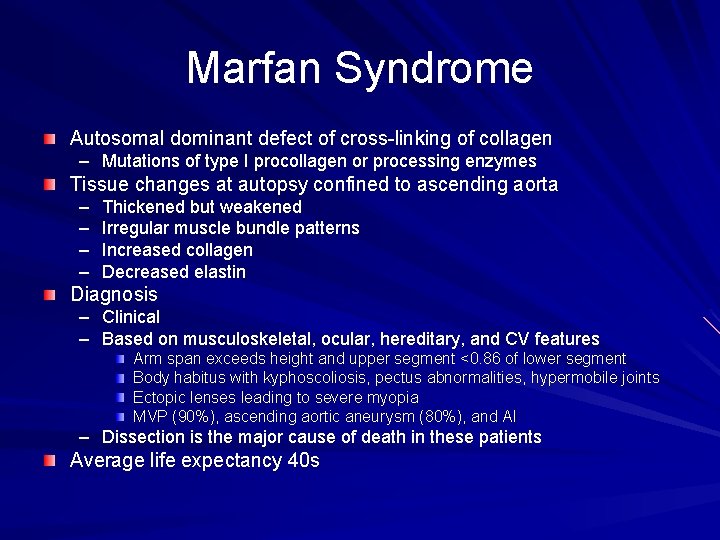 Marfan Syndrome Autosomal dominant defect of cross-linking of collagen – Mutations of type I