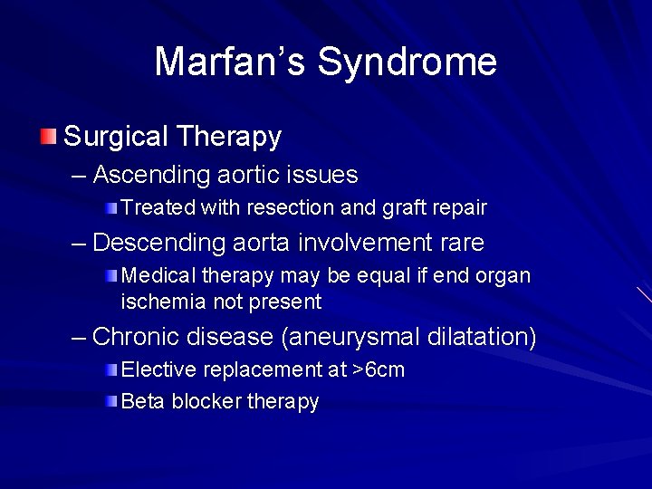 Marfan’s Syndrome Surgical Therapy – Ascending aortic issues Treated with resection and graft repair