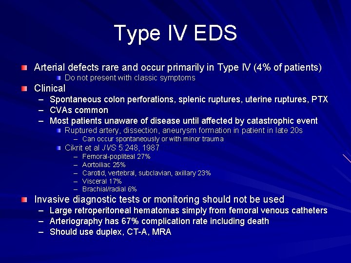 Type IV EDS Arterial defects rare and occur primarily in Type IV (4% of
