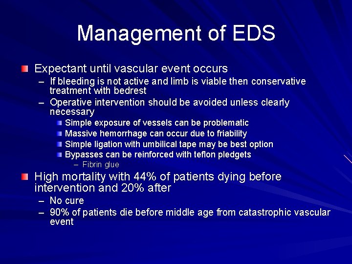 Management of EDS Expectant until vascular event occurs – If bleeding is not active