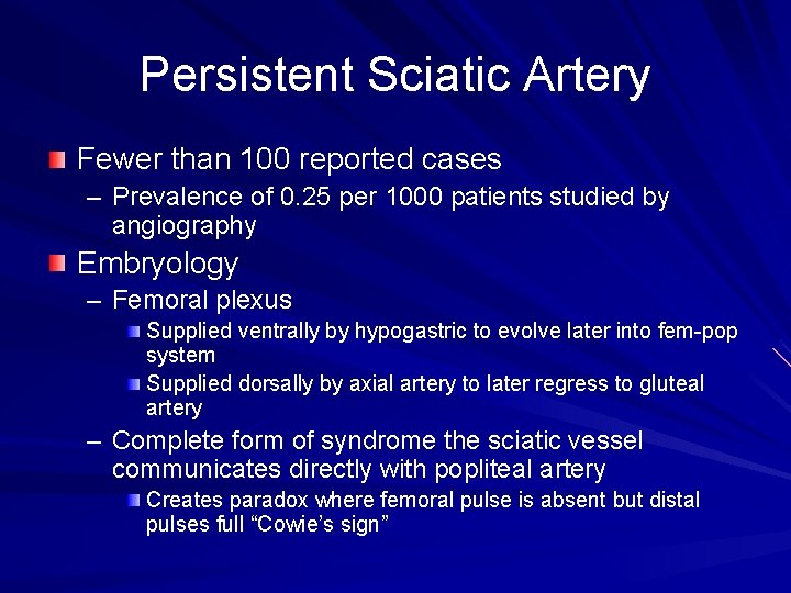 Persistent Sciatic Artery Fewer than 100 reported cases – Prevalence of 0. 25 per