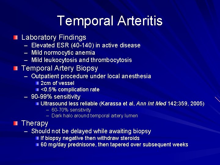 Temporal Arteritis Laboratory Findings – Elevated ESR (40 -140) in active disease – Mild