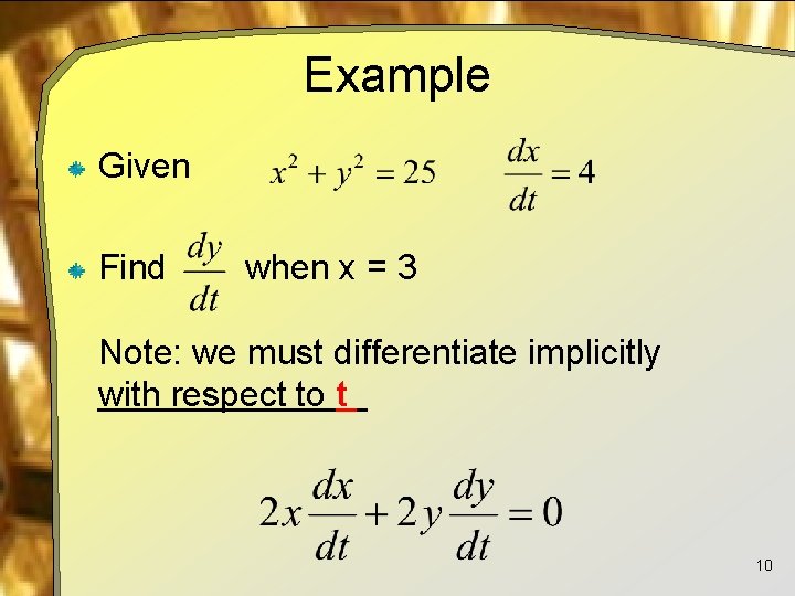 Example Given Find when x = 3 Note: we must differentiate implicitly with respect