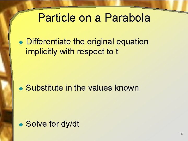 Particle on a Parabola Differentiate the original equation implicitly with respect to t Substitute