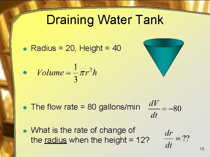 Draining Water Tank Radius = 20, Height = 40 The flow rate = 80