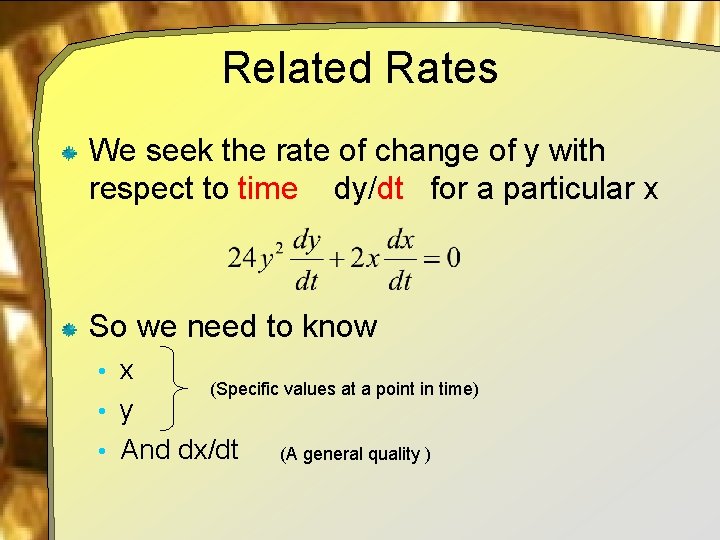 Related Rates We seek the rate of change of y with respect to time