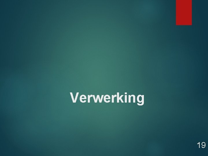 Verwerking 19 