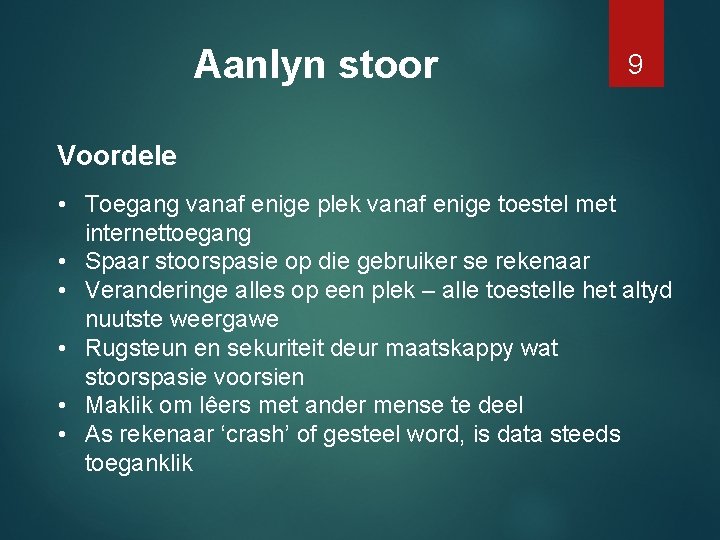 Aanlyn stoor 9 Voordele • Toegang vanaf enige plek vanaf enige toestel met internettoegang