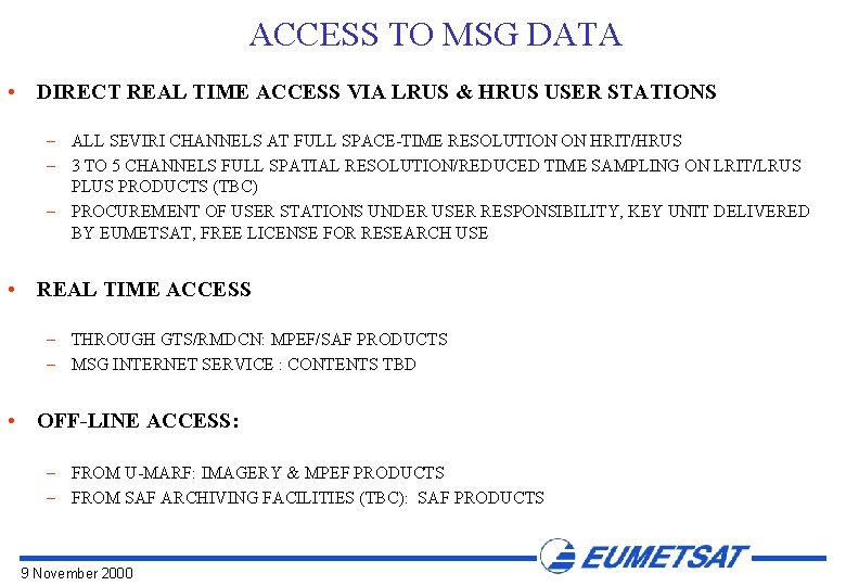 ACCESS TO MSG DATA • DIRECT REAL TIME ACCESS VIA LRUS & HRUS USER