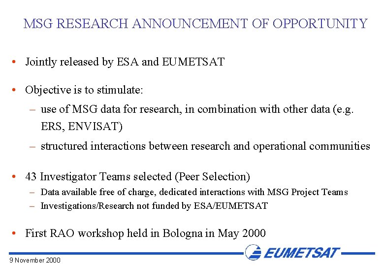 MSG RESEARCH ANNOUNCEMENT OF OPPORTUNITY • Jointly released by ESA and EUMETSAT • Objective