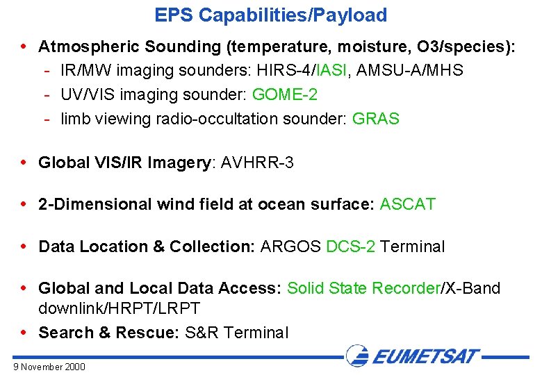 EPS Capabilities/Payload Atmospheric Sounding (temperature, moisture, O 3/species): IR/MW imaging sounders: HIRS 4/IASI, AMSU