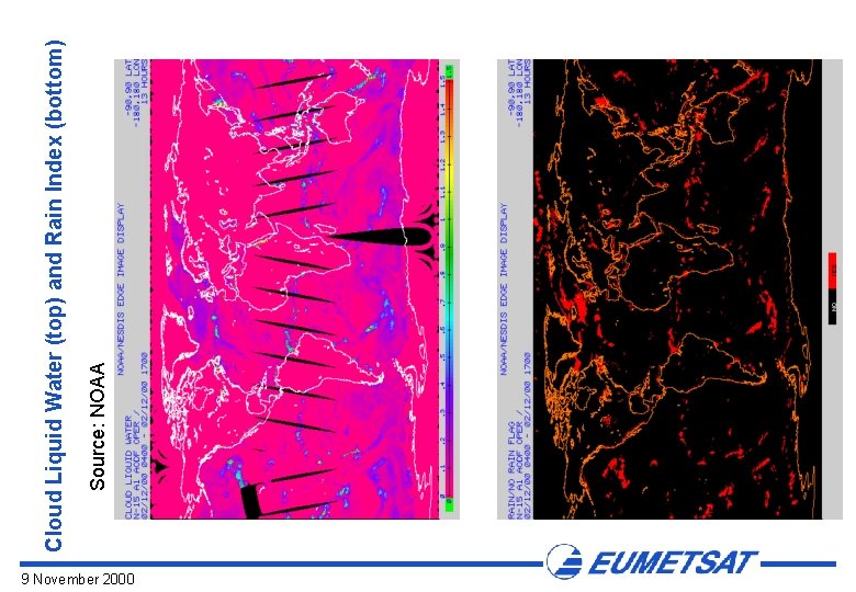 9 November 2000 Source: NOAA Cloud Liquid Water (top) and Rain Index (bottom) 