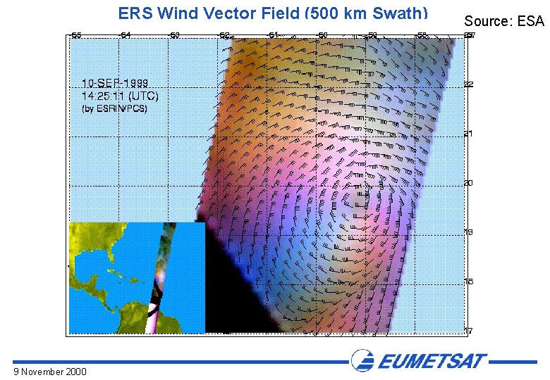 ERS Wind Vector Field (500 km Swath) 9 November 2000 Source: ESA 