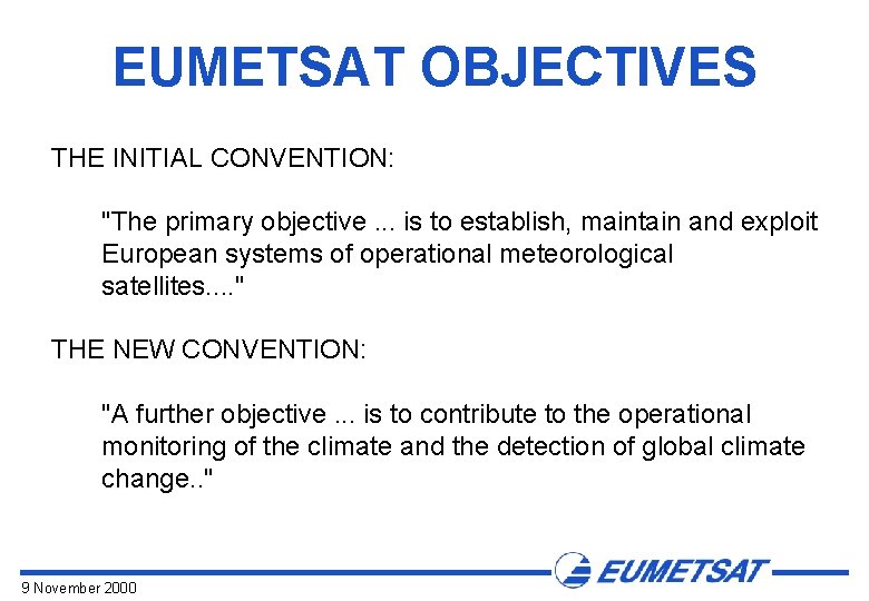 EUMETSAT OBJECTIVES THE INITIAL CONVENTION: "The primary objective. . . is to establish, maintain