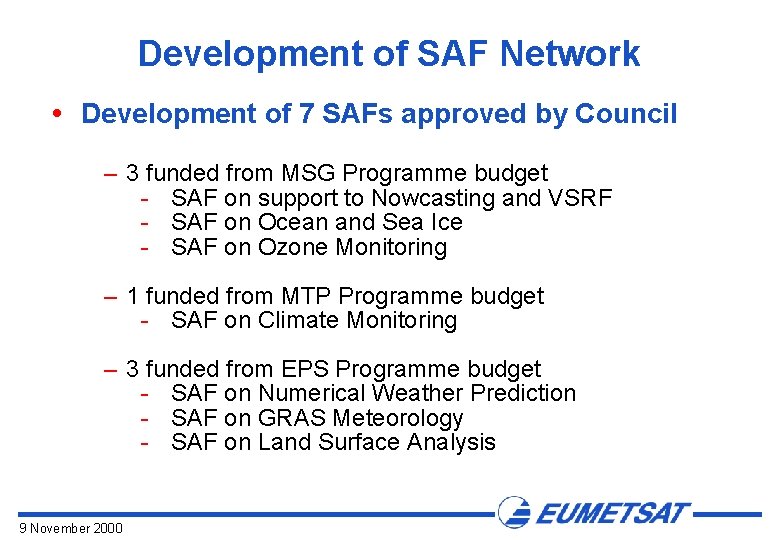 Development of SAF Network Development of 7 SAFs approved by Council – 3 funded