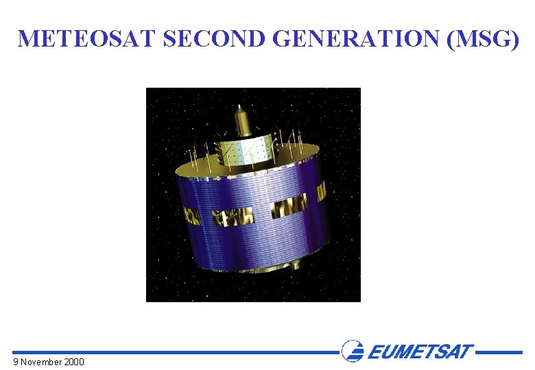METEOSAT SECOND GENERATION (MSG) 9 November 2000 