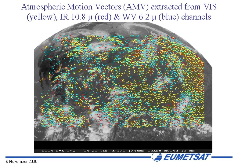 Atmospheric Motion Vectors (AMV) extracted from VIS (yellow), IR 10. 8 µ (red) &