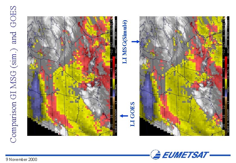 9 November 2000 LI GOES LI MSG(Simulé) Comparison GI MSG (sim. ) and GOES