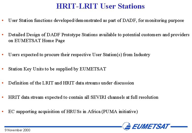 HRIT-LRIT User Stations • User Station functions developed/demonstrated as part of DADF, for monitoring