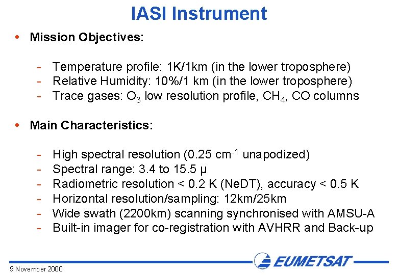 IASI Instrument Mission Objectives: Temperature profile: 1 K/1 km (in the lower troposphere) Relative