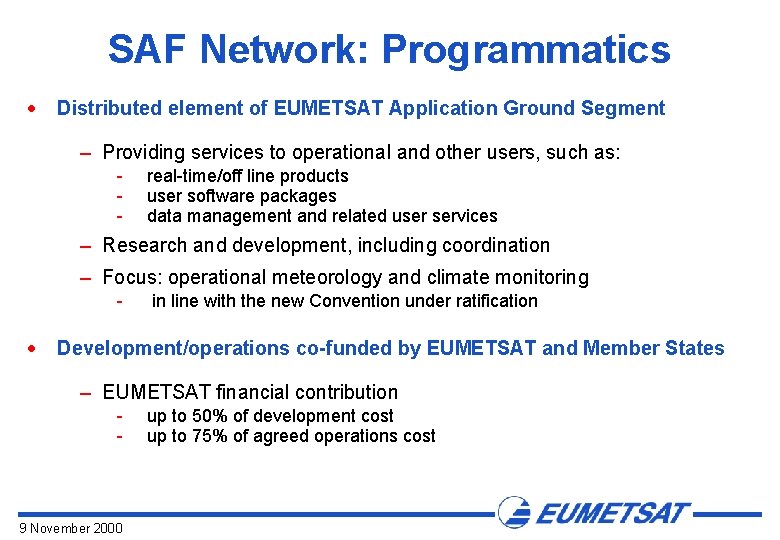 SAF Network: Programmatics · Distributed element of EUMETSAT Application Ground Segment – Providing services