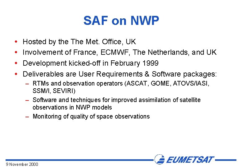 SAF on NWP Hosted by the The Met. Office, UK Involvement of France, ECMWF,