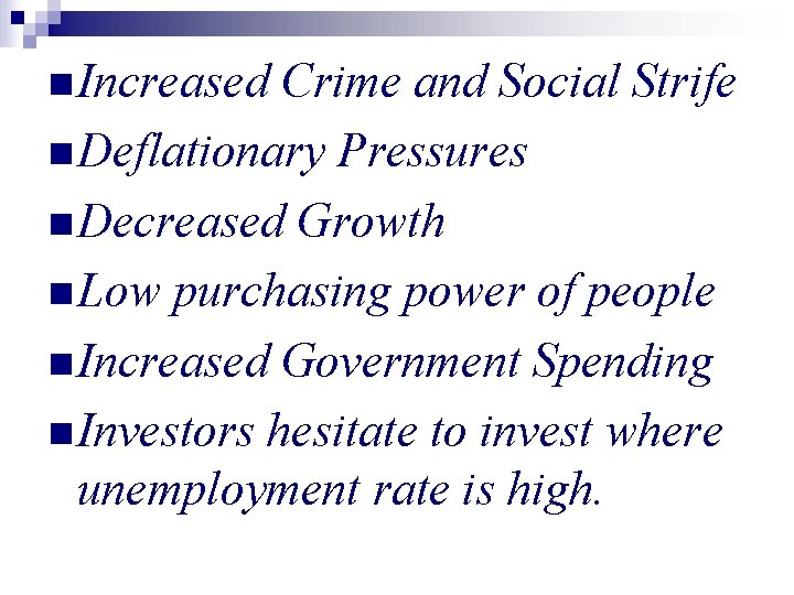 n Increased Crime and Social Strife n Deflationary Pressures n Decreased Growth n Low