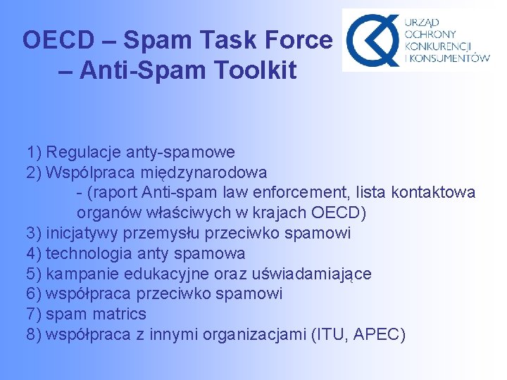 OECD – Spam Task Force – Anti-Spam Toolkit 1) Regulacje anty-spamowe 2) Wspólpraca międzynarodowa